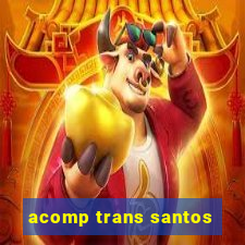 acomp trans santos